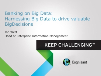 Banking on Big Data: Harnessing Big Data to drive valuable BigDecisions