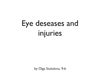 Eye deseases and injuries