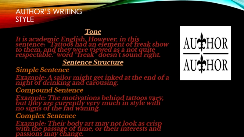 AUTHOR’S WRITING STYLEToneIt is academic English. However, in this sentence: ”Tattoos