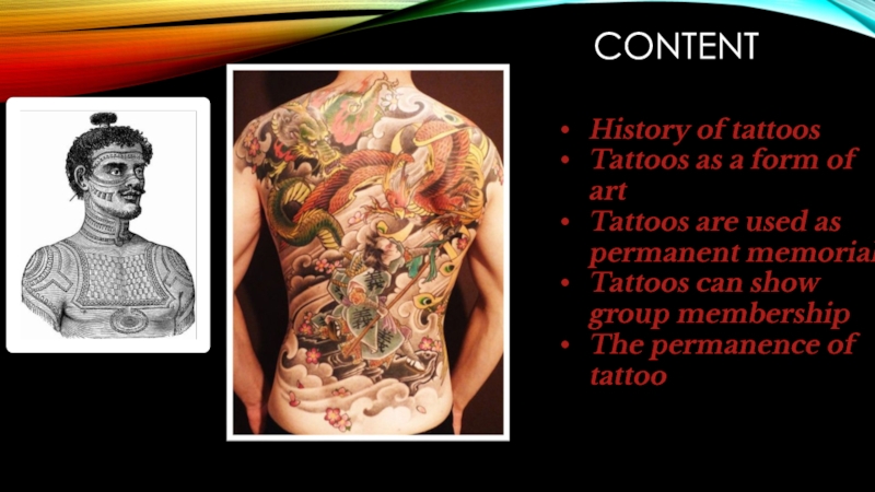 CONTENTHistory of tattoos Tattoos as a form of artTattoos are used