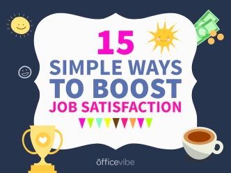 15 Simple Ways To Boost Job Satisfaction