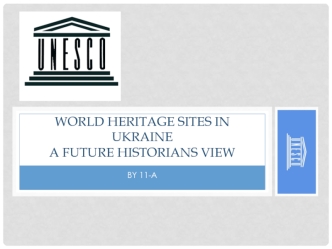 World heritage sites in Ukraine A future Historians view