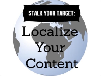 Stalk Your Target: Localize Your Content