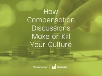How Compensation Discussions Make Or Kill Culture
