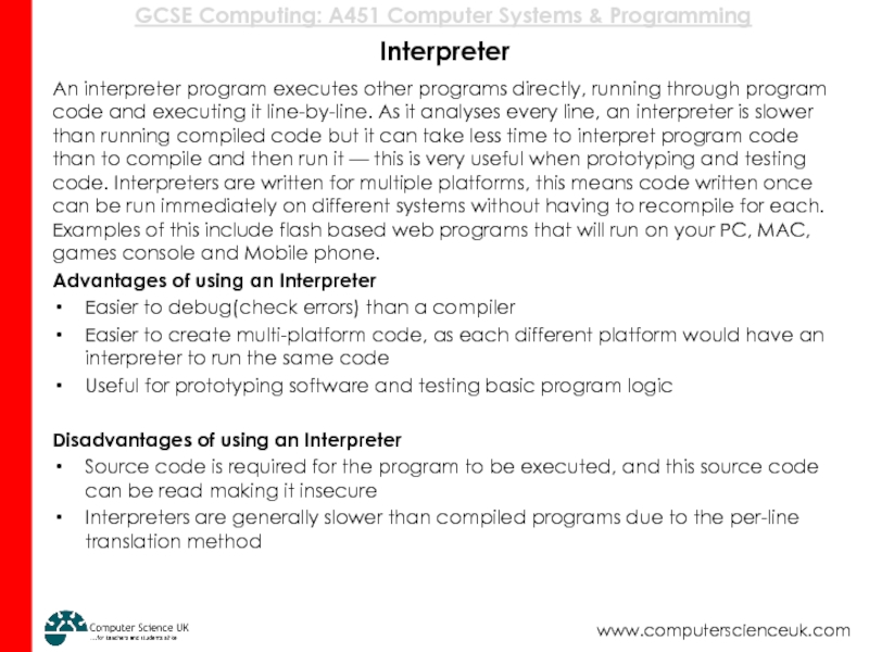 Interpreter  An interpreter program executes other programs directly, running through program