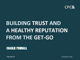 BUILDING TRUST AND A HEALTHY REPUTATION FROM THE GET-GO