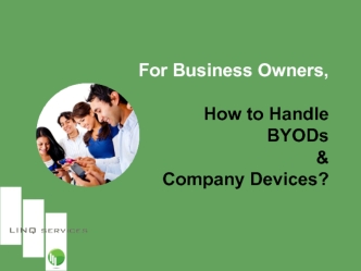 For Business Owners,

How to Handle
BYODs
&
Company Devices?