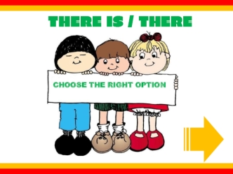 There is / there are. Choose the right option