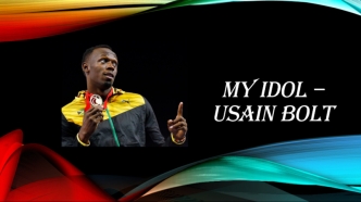 My Idol – Usain Bolt