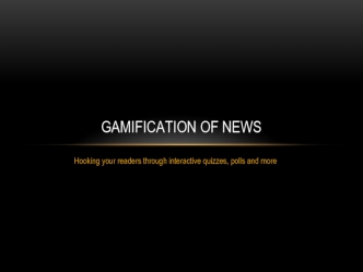 Gamification of News