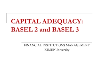 Capital adequacy: BASEL 2 and BASEL 3