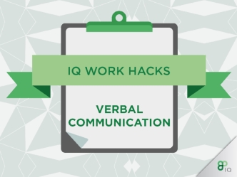 Work Hacks: Verbal Communication in the Workplace