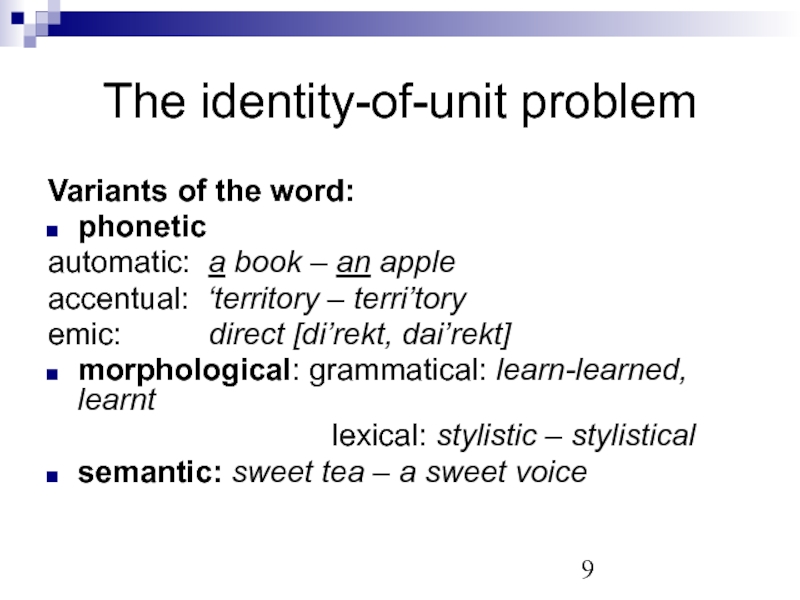 The identity-of-unit problem Variants of the word: phonetic automatic: a book – an apple accentual: ‘territory –