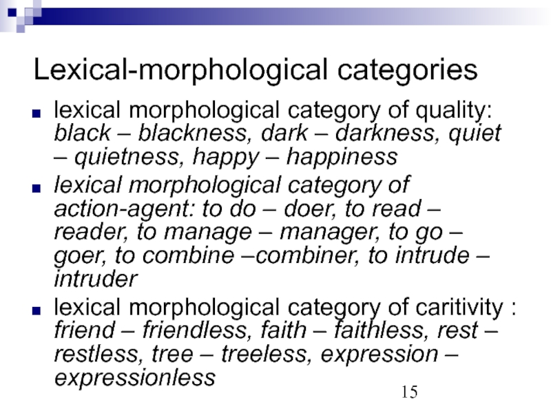 Lexical-morphological categories lexical morphological category of quality: black – blackness, dark – darkness, quiet – quietness, happy