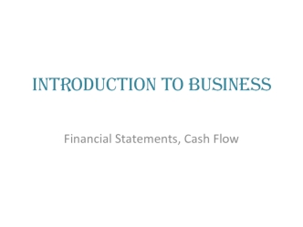 Introduction to business. Financial Statements, Cash Flow