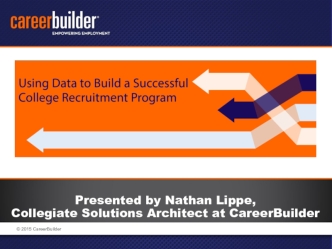 Presented by Nathan Lippe, Collegiate Solutions Architect at CareerBuilder