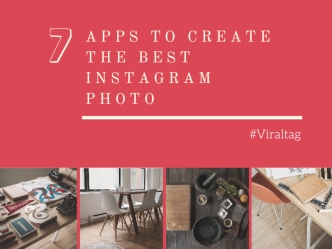 7 Apps to Create the Best Instagram Photo