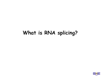 What is RNA splicing