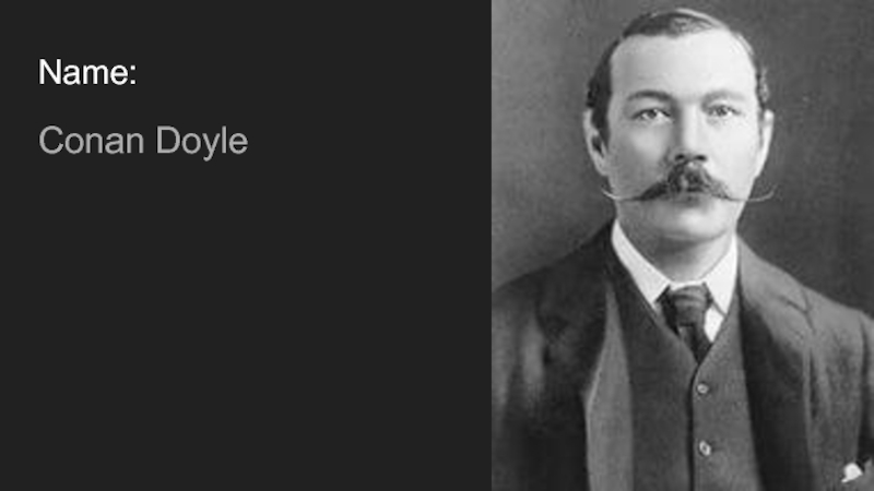 Имя конан дойла. Conan Doyle город где родился. Город где родился Conan Doyle фото. Conan Doyle picture with his name. Agatha Christie and Conan Doyle presentation.