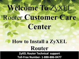 Welcome To ZyXEL Router Customer Care Center. How to Install a ZyXEL Router