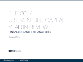 The 2014 U.S. Venture Capital Year in Review: Financing & Exit Analysis