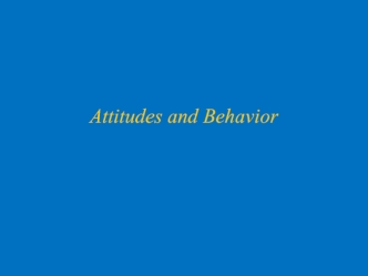 Attitudes and Behavior