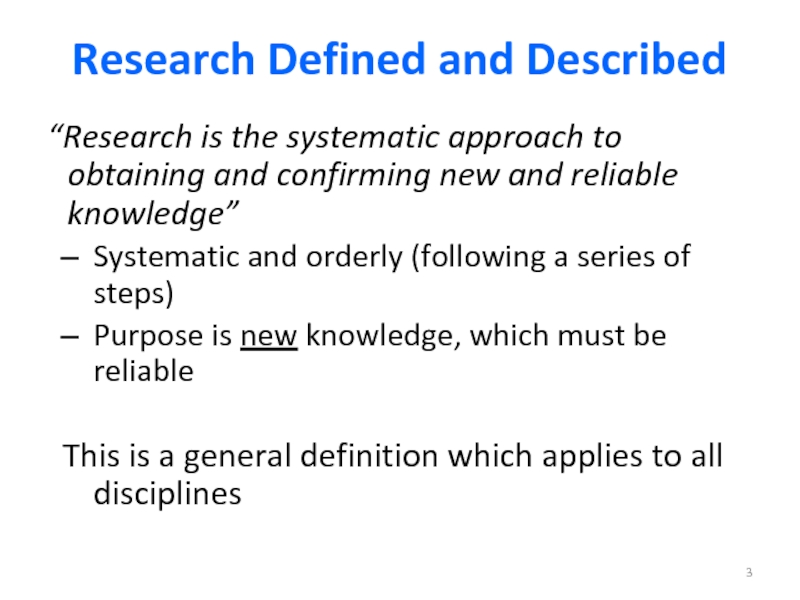 Research Defined and Described“Research is the systematic approach to obtaining and