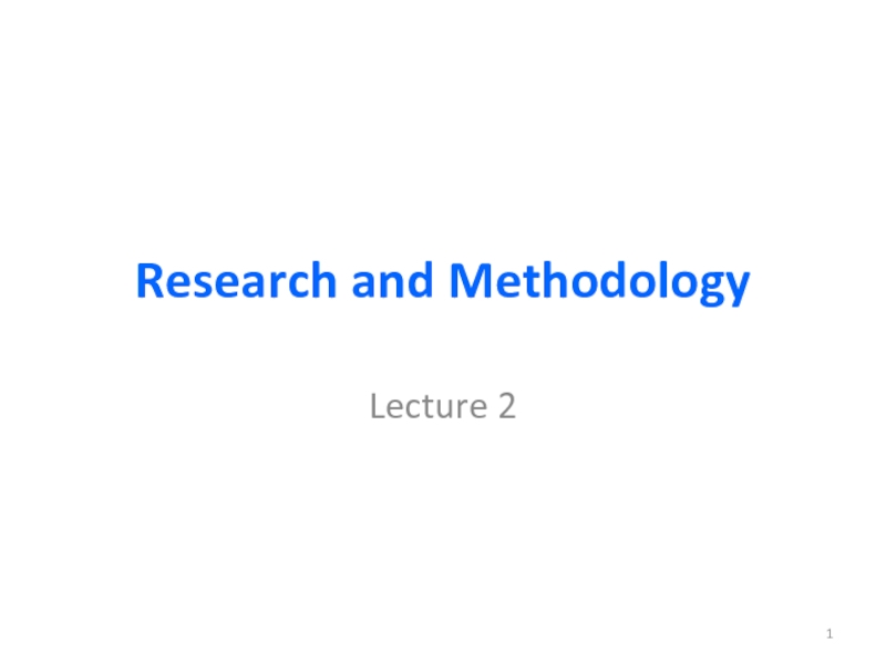 Research and MethodologyLecture 2