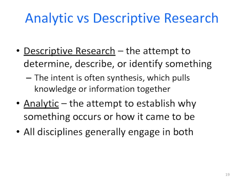 Analytic vs Descriptive ResearchDescriptive Research – the attempt to determine, describe,