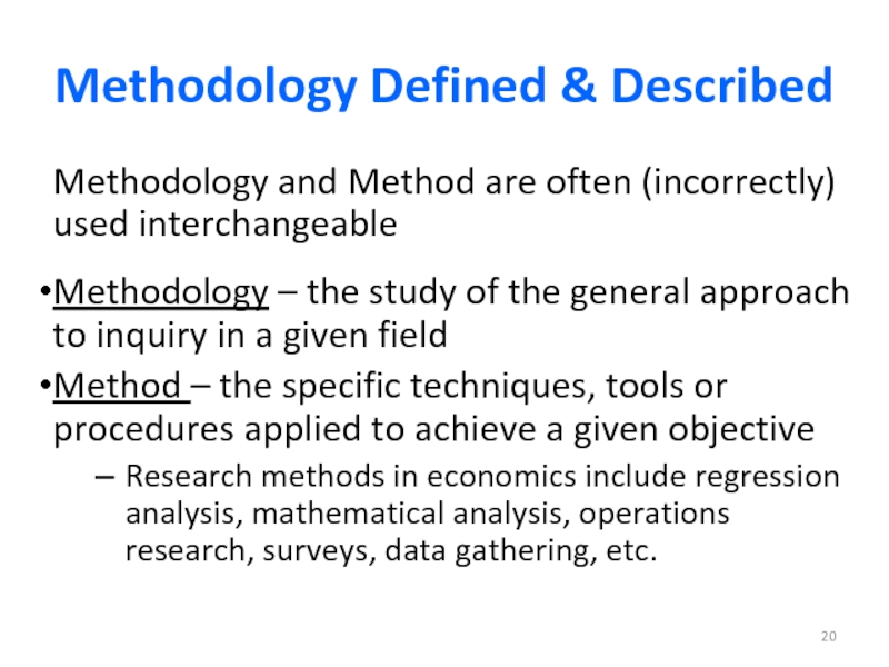 Methodology Defined & DescribedMethodology and Method are often (incorrectly) used interchangeableMethodology