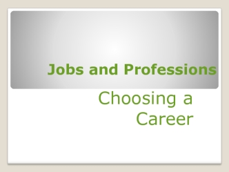 Jobs and Professions. Choosing a Career