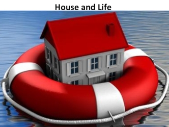 House and life