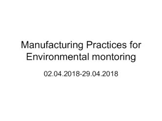 Manufacturing Practices for Environmental montoring