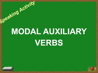 Speaking Activity. Modal Auxiliary Verbs