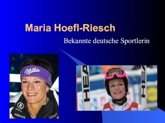Maria Hoefl-Riesch. Bekannte deutsche Sportlerin