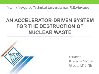 An accelerator-driven system for the destruction of nuclear waste
