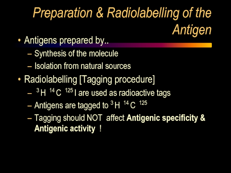 Preparation & Radiolabelling of the Antigen  Antigens prepared by..  Synthesis of the molecule  Isolation