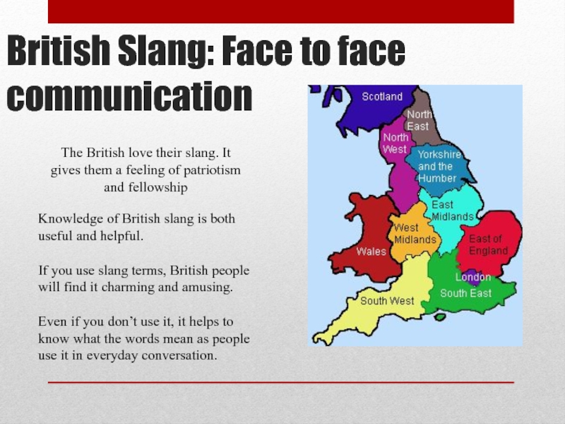 British Slang: Face to face communication The British love their slang. It