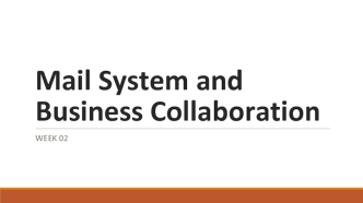 Mail Systems and Business Collaboration. (Week 2)