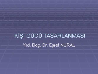 Kişi gücü tasarlanmasi