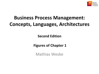 Business process management. Concepts, languages, architectures. (Chapter 1)