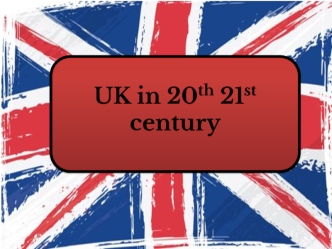 UK in 20th 21st century