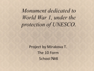 Monument dedicated to World War 1, under the protection of UNESCO