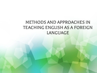 Methods and approaches in teaching english as a foreign language