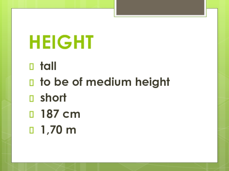 Height short of Medium height. Medium height. Short height