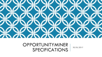 OpportunityMiner specifications. Specifications overview