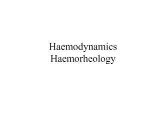 Haemodynamics Haemorheology