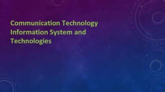 Communication Technology. Information System and Technologies