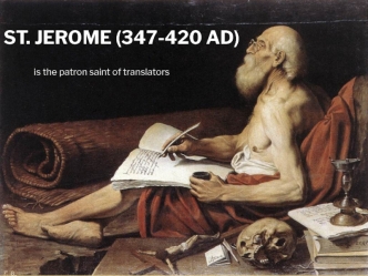 St. Jerome (347-420 AD) is the patron saint of translators