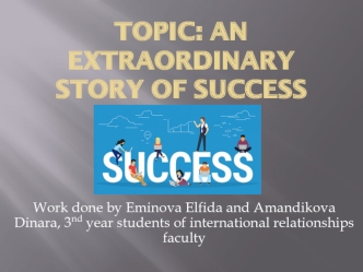 An extraordinary story of success